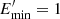 $ E^{\prime}_{\rm min} = 1 $