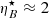 $ \eta_B^\star \approx 2 $
