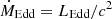 $ \dot M_{\mathrm{Edd}}=L_{\mathrm{Edd}}/c^2 $