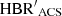 $ {\rm HBR^{\prime}}_{\rm ACS} $