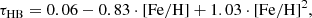 $$ \begin{aligned} \tau _{\rm HB}= 0.06-0.83\cdot \mathrm{[Fe/H]}+1.03\cdot \mathrm{[Fe/H]}^2, \end{aligned} $$