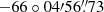 $ {-66}\circ{04}\prime{56}{{\overset{\prime\prime}{.}}}{73} $