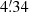 $ 4{{\overset{\prime}{.}}}{34} $