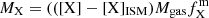 $ M_{\mathrm{X}}=(([\mathrm{X}]-[\mathrm{X}]_{\mathrm{ISM}}) M_{\mathrm{gas}} f_{\mathrm{X}}^{\mathrm{m}} $