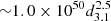 $ {\sim} 1.0\times 10^{50}d_{3.1}^{2.5} $