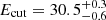 $ E_{\mathrm{cut}} = 30.5^{+0.3}_{-0.6} $