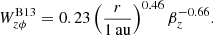 $$ \begin{aligned} W_{z\phi }^\mathrm{B13} = 0.23 \left( \frac{r}{1\,\mathrm{au}} \right)^{0.46} \beta _z^{-0.66}. \end{aligned} $$