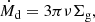 $$ \begin{aligned} \dot{M}_{\rm d} = 3 \pi \nu \Sigma _{\rm g}, \end{aligned} $$