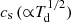 $ c_{\mathrm{s}}\,({\propto}T_{\mathrm{d}}^{1/2}) $