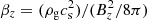$ \beta_z = (\rho_{\rm g} c_{\rm s}^2)/(B_z^2/8\pi) $