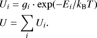 \begin{equation*} \begin{split} &U_i = g_i\cdot \exp (-E_i/k_{\textrm{B}}T)\\%[2pt] &U = \sum _i U_i.\\[-7pt] \end{split} \end{equation*}
