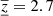 $ {{\underline{\overline{z}}}} = 2.7 $