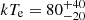 $ {kT_{\textrm{e}}}= 80^{+40}_{-20} $