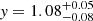 $ \mathit{y} = 1.08^{+ 0.05}_{- 0.08} $