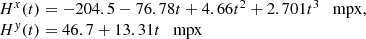 $$ \begin{aligned} \begin{array}{l} H^x(t)= -204.5 - 76.78 t +4.66 t^2 +2.701 t^3 \quad \mathrm{mpx} ,\\ H^{ y}(t)= 46.7 +13.31 t \quad \mathrm{mpx} \end{array} \end{aligned} $$