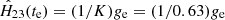 $ \hat {H}_{23}(t_{\mathrm{e}})= (1/K) {g}_{\mathrm{e}}=(1/0.63) {g}_{\mathrm{e}} $