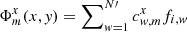 $ \Phi^x_m( x, \mathit{y})=\sum\nolimits_{\mathit{w}=1}^{N\prime} c^x_{\mathit{w},m}f_{i,\mathit{w}} $