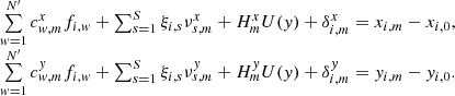 $$ \begin{aligned} \begin{array}{ll} \sum \limits _{{ w}=1}^{N^{\prime }} c^x_{{ w},m}f_{i,{ w}} + \sum _{s=1}^S { \xi }_{i,s} \nu ^x_{s,m} +H_m^x U({ y})+ \delta ^x_{i,m} = x_{i,m} - x_{i,0}, \\ \sum \limits _{{ w}=1}^{N^{\prime }} c^{ y}_{{ w},m}f_{i,{ w}} + \sum _{s=1}^S { \xi }_{i,s} \nu ^{ y}_{s,m} +H_m^{ y} U({ y}) + \delta ^{ y}_{i,m} = { y}_{i,m} - { y}_{i,0}. \end{array} \end{aligned} $$