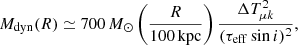 $$ \begin{aligned} M_{\rm dyn}(R)\simeq 700\,M_{\odot }\left(\frac{R}{100\, \mathrm{kpc}}\right)\frac{\Delta T^2_{\mu k}}{(\tau _{\rm eff}\sin i)^2}, \end{aligned} $$