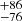 $ ^{+86}_{-76} $
