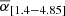 $ \overline{\alpha}_{[1.4-4.85]} $
