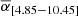 $ \overline{\alpha}_{[4.85-10.45]} $