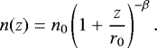 \begin{equation*}n(z)=n_0\left(1&#x002B;\dfrac{z}{r_0}\right)^{-\beta} .\end{equation*}