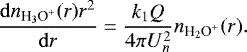 \begin{equation*} \dfrac{\mathrm{d} n_{\text{H$_3$O$^&#x002B;$}}(r)r^2}{\mathrm{d} r}=\dfrac{k_1Q}{4\pi U_n^2}n_{\text{H$_2$O$^&#x002B;$}}(r).\end{equation*}
