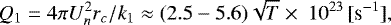 \[Q_1={4\pi U^2_nr_c}/{k_1}\approx (2.5-5.6)\sqrt{T}\times~10^{23}\, [\text{s}^{-1}],\]