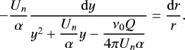 \begin{equation*} -\dfrac{U_n}{\alpha}\dfrac{\mathrm{d} y}{y^2&#x002B;\dfrac{U_n}{\alpha}y-\dfrac{\nu_0 Q}{4 \pi U_n\alpha}}=\dfrac{\mathrm{d}r}{r}.\end{equation*}