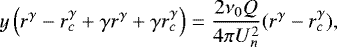 \begin{equation*} y\left(r^{\gamma}-r_c^{\gamma}&#x002B;\gamma r^{\gamma} &#x002B;\gamma r_c^{\gamma}\right)=\dfrac{2\nu_0 Q}{4 \pi U_n^2}(r^{\gamma}-r_c^{\gamma}) ,\end{equation*}
