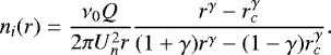 \begin{equation*} n_i(r)=\dfrac{\nu_0 Q}{2 \pi U_n^2r}\dfrac{r^{\gamma}-r_c^{\gamma}}{(1&#x002B;\gamma)r^{\gamma}-(1-\gamma)r_c^{\gamma}} .\end{equation*}