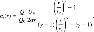 \begin{align*} n_i(r)={\dfrac{Q}{Q_0}}\dfrac{U_n}{2 \alpha r}\dfrac{\left(\dfrac{r}{r_c}\right)^{\gamma}-1}{(\gamma&#x002B;1)\left(\dfrac{r}{r_c}\right)^{\gamma}&#x002B;(\gamma-1)}.\end{align*}
