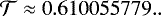 $\mathcal{T}\approx 0.610055779..$