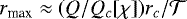 $r_{\text{max}}\approx(Q/Q_c[\chi])r_c/\mathcal{T}$