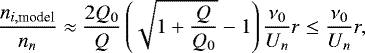 \begin{equation*} \dfrac{n_{i,\text{model}}}{n_n}\approx \dfrac{2Q_0}{Q}\left(\sqrt{1&#x002B;\dfrac{Q}{Q_0}}-1\right)\dfrac{\nu_0}{U_n}r\leq \dfrac{\nu_0}{U_n}r,\end{equation*}