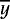 $\overline{y}$