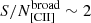 $ S/N_{\mathrm{[CII]}}^{\mathrm{broad}}\sim2 $