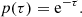 $$ \begin{aligned} p(\tau ) = \mathrm{e}^{-\tau }. \end{aligned} $$