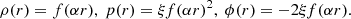 $$ \begin{aligned} \rho (r) = f(\alpha r), \ p(r) = \xi f(\alpha r)^{2}, \ \phi (r) = -2\xi f(\alpha r). \end{aligned} $$