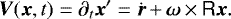\begin{equation*} \vec{V}(\vec{x},t) = \partial_t \vec{x}&#x0027; = \dot{\vec{r}}\,{&#x002B;}\,\vec{\omega} \,{\times}\,\tens{R}\vec{x}. \end{equation*}