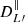 $ D^{\parallel}_{L{{\prime}}} $