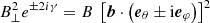 $ B^{2}_{\perp} e^{\pm2i\gamma}=B~\left[\boldsymbol{b}\cdot\left(\boldsymbol{e}_\theta\pm\mathrm{i}\boldsymbol{e}_\varphi\right)\right]^2 $