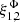 $ \xi_{1,2}^{\Phi} $