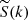 $ \widetilde{S}(k) $