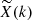 $ \widetilde{X}(k) $