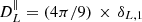 $ D^{\parallel}_{L}=\left({4\pi}/{9}\right)\,\times\,\delta_{L,1} $