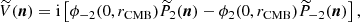 $$ \begin{aligned} \widetilde{V}(\boldsymbol{n})=\mathrm{i}\left[\phi _{-2}(0,r_\mathrm{CMB} )\widetilde{P}_{2} (\boldsymbol{n})-\phi _{2}(0,r_\mathrm{CMB} )\widetilde{P}_{-2}(\boldsymbol{n})\right], \end{aligned} $$