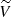 $ \widetilde{V} $