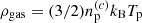 $ \rho_{\mathrm{gas}}=(3/2)n_{\mathrm{p}}^{(c)}k_{\mathrm{B}}T_{\mathrm{p}} $